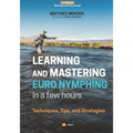 Learning and Mastering Euronymphing in a Few Hours: Techniques, Tips, and Strategies