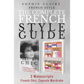 French Style: The Complete French Style Guide - 2 Manuscripts - French Chic, Capsule Wardrobe
