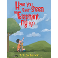 Have You Ever Seen an Elephant Fly By?