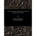 Rose Sommerville: Or, a Husband's Mystery and a Wife's Devotion: A Romance
