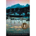 Blonde Indian: An Alaska Native Memoir Volume 57