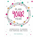 Plan Your Year: Homeschool Planning for Purpose and Peace