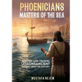 Phoenicians - Masters of the Sea: Shipping and Trading Lessons from History