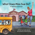What Does Miss Sue Do?: A Teacher's Summer