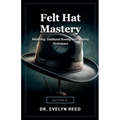 Felt Hat Mastery