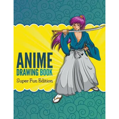 Anime Drawing Book: Super Fun Edition