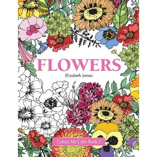 Colour Me Calm Book 2: Flowers