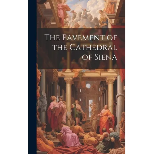 The Pavement of the Cathedral of Siena