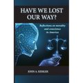 Have We Lost Our Way? Reflections on morality and conscience in America