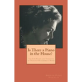 Is There a Piano in the House?: The Life Story and Thoughts of Dorothy Stolzenbach Payne