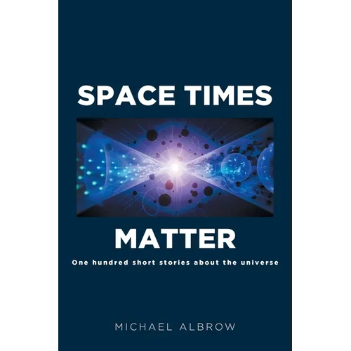 Space Times Matter: One Hundred Short Stories About the Universe