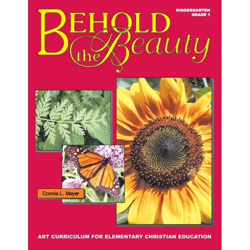 Behold The Beauty: Volume 1: Kindergarten, Grade 1