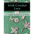 Irish Crochet Lace: A Vintage Home Arts Reprint