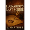 Leonardo's Last Scribe: Secrets of the Vinci Line