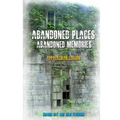 Abandoned Places: Abandoned Memories: Appalachian Edition