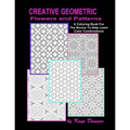 Creative Geometric Flowers and Patterns: A Coloring Book For The Novice To Help Learn Color Combinations