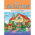 I Need a Vacation: Adult Coloring Book