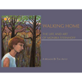 Walking Home: The Life and Art of Monika Steinhoff
