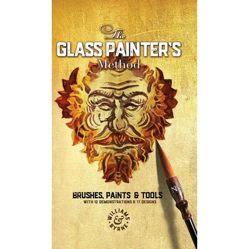 The Glass Painter's Method: Brushes, Paints & Tools