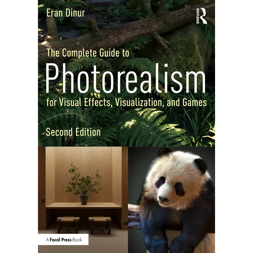 The Complete Guide to Photorealism for Visual Effects, Visualization, and Games