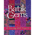 Batik Gems: 29 Dazzling Quilt Projects- Print on Demand Edition