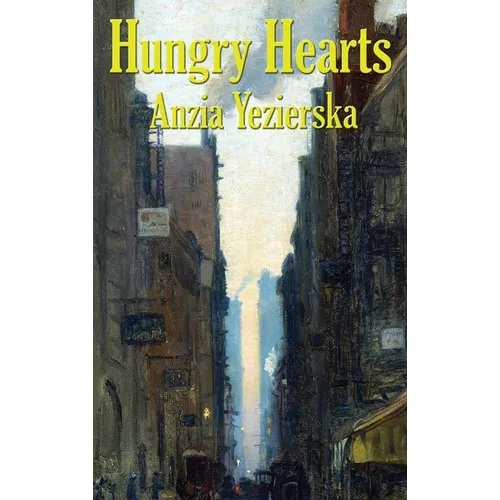 Hungry Hearts: Stories of Immigrant Life in New York
