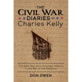 The Civil War Diaries of Charles Kelly