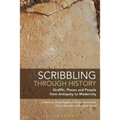 Scribbling Through History: Graffiti, Places and People from Antiquity to Modernity