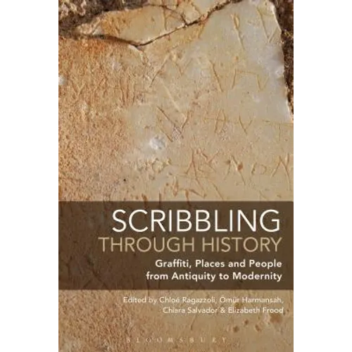 Scribbling Through History: Graffiti, Places and People from Antiquity to Modernity