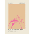 Motherhood and Its Ghosts