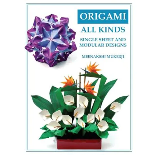 Origami All Kinds: Single Sheet and Modular Designs