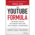 The Youtube Formula: How Anyone Can Unlock the Algorithm to Drive Views, Build an Audience, and Grow Revenue