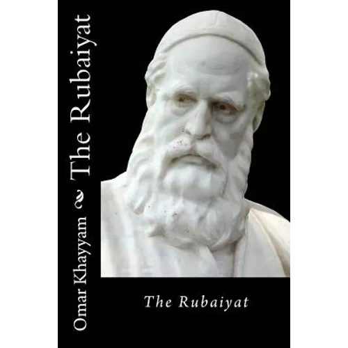 The Rubaiyat Omar Khayyam