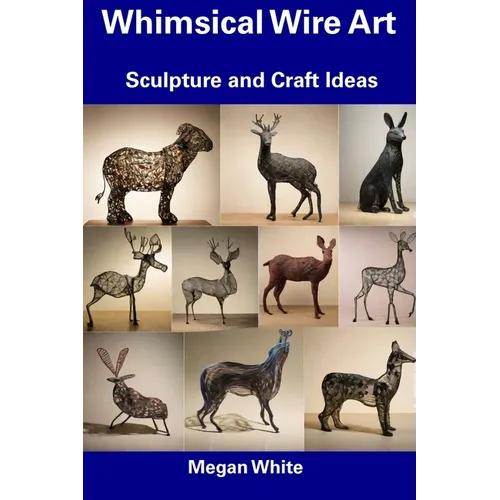 Whimsical Wire Art: Sculpture and Craft Ideas