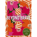 Beyond Brave: A 60-Day Devotional and Guided Journal for Young Women