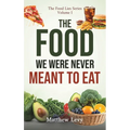 The Food We Were Never Meant to Eat