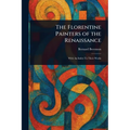 The Florentine Painters of the Renaissance