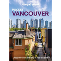 Lonely Planet Pocket Vancouver: Discover Twice the City in Half the Time Top Sights Maps & Walking Tours Covers Downtown & West End, Yaletown & Granvi