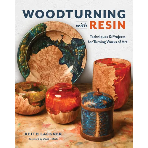Woodturning with Resin: Techniques & Projects for Turning Works of Art