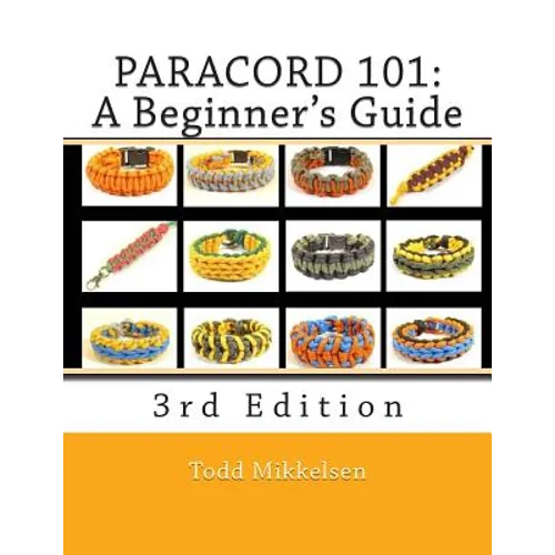 Paracord 101: A Beginner's Guide, 3rd Edition