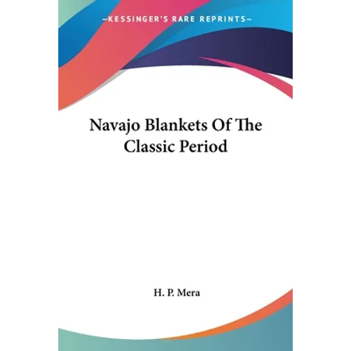 Navajo Blankets Of The Classic Period