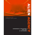 Alien Agency: Experimental Encounters with Art in the Making
