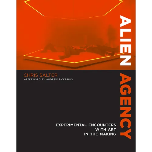 Alien Agency: Experimental Encounters with Art in the Making