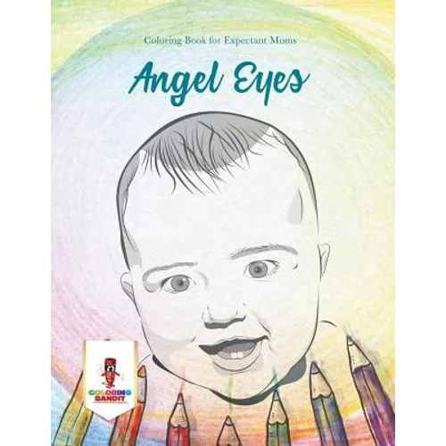 Angel Eyes: Coloring Book for Expectant Moms