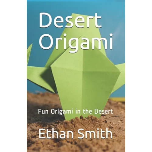 Desert Origami: Fun Origami in the Desert
