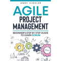Agile Project Management: Beginner's step by step guide to Learn Scrum