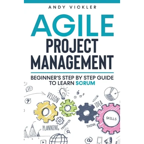 Agile Project Management: Beginner's step by step guide to Learn Scrum