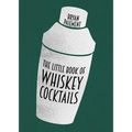 The Little Book of Whiskey Cocktails