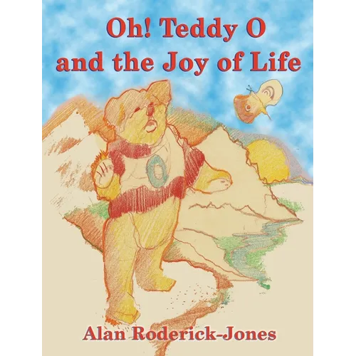 Oh! Teddy O and the Joy of Life