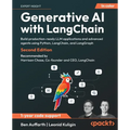 Generative AI with LangChain - Second Edition: Build production-ready LLM applications and advanced agents using Python, LangChain, and LangGraph